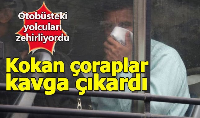 Otobüste kokan çorap kavga çıkardı